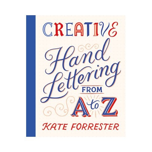 Creative Hand Lettering From A To Z - Kate Forrester
