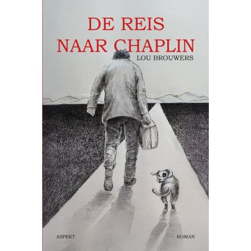 De Reis Naar Chaplin - Lou Brouwers