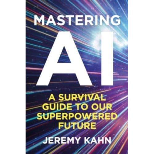 Mastering Ai - Jeremy Kahn