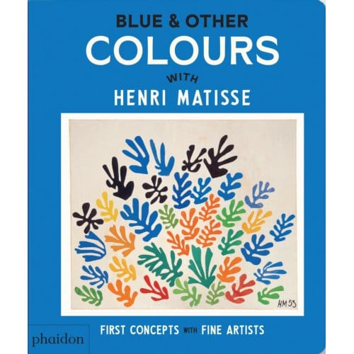 Blue & Other Colours - First Concepts With Fine Artists - Phaidon Editors