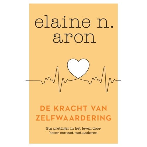 De Kracht Van Zelfwaardering - Elaine N. Aron