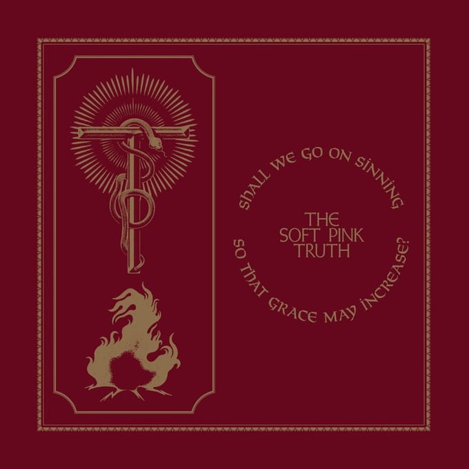The Soft Pink Truth - Shall We Go On Sinning So That Grace May Increase? (CD)