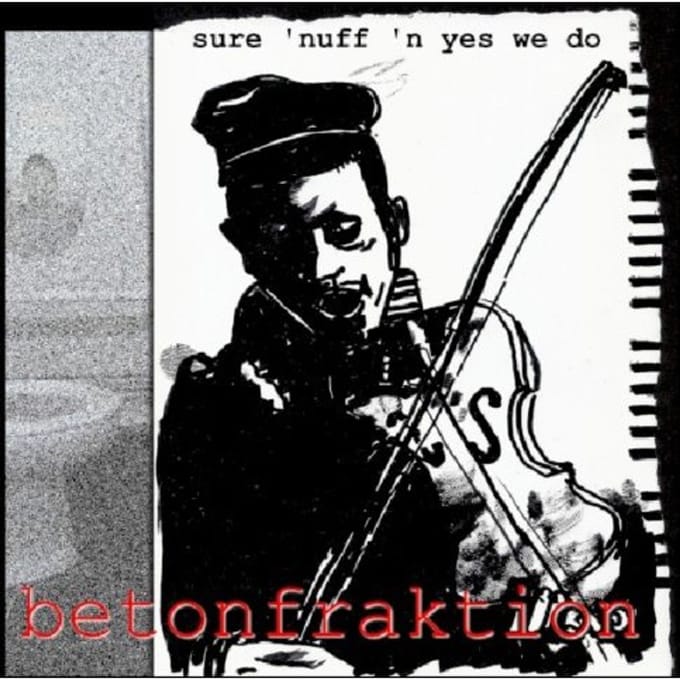 Betonfraktion - Sure 'Nuff 'n Yes We Do (CD)