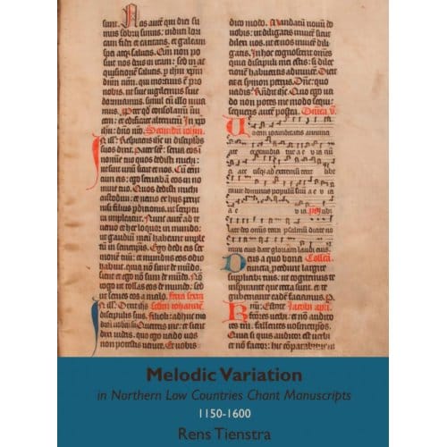 Melodic Variation In Northern Low Countries Chant Manuscripts - Rens Tienstra