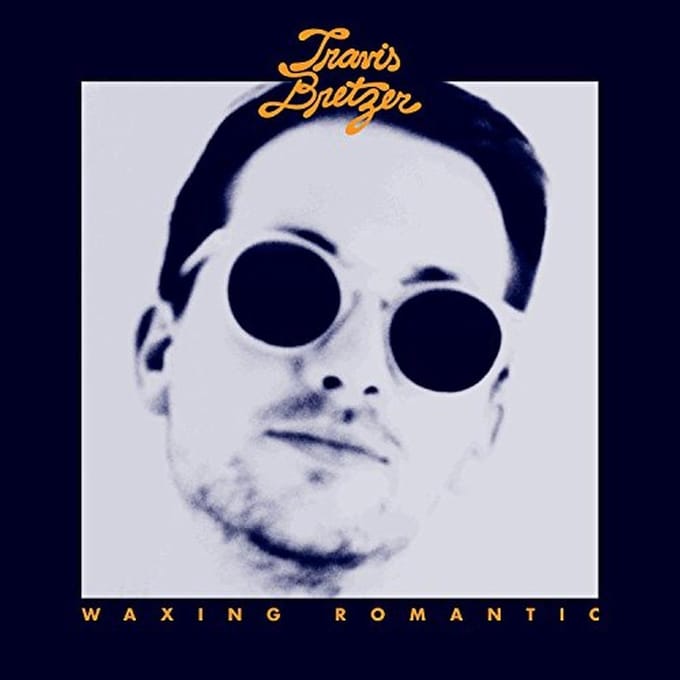 Waxing Romantic - Travis Bretzer