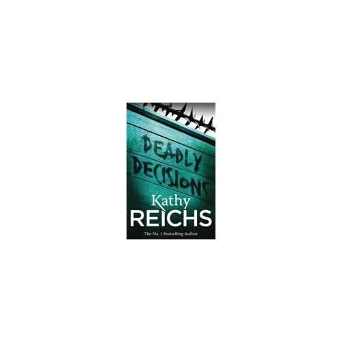 Deadly Decisions - Temperance Brennan - Kathy Reichs