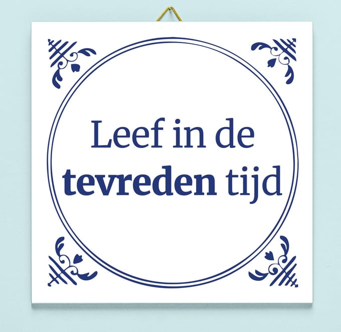 Tegeltje Leef In De Tevreden Tijd van Ditverzinjeniet.nl