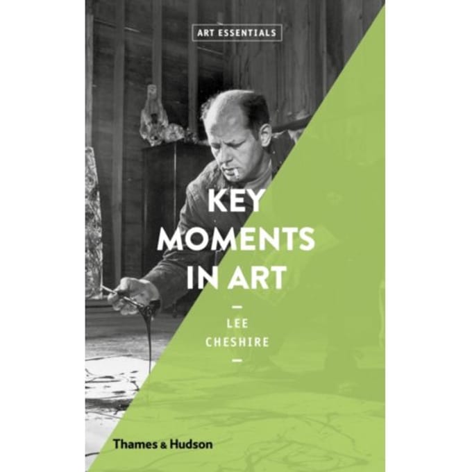 Key Moments In Art - Art Essentials - Lee Cheshire