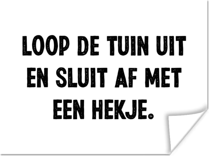 Poster Quotes - Loop de tuin uit en sluit af - Spreuken - 80x60 cm