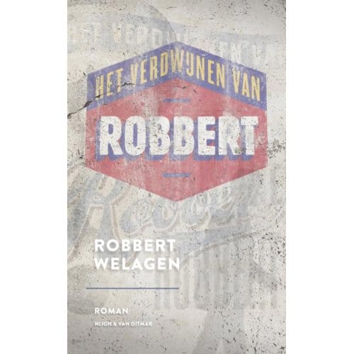 Het Verdwijnen Van Robbert - Robbert Welagen