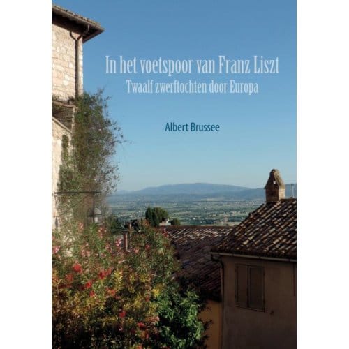 In Het Voetspoor Van Franz Liszt - Albert Brussee