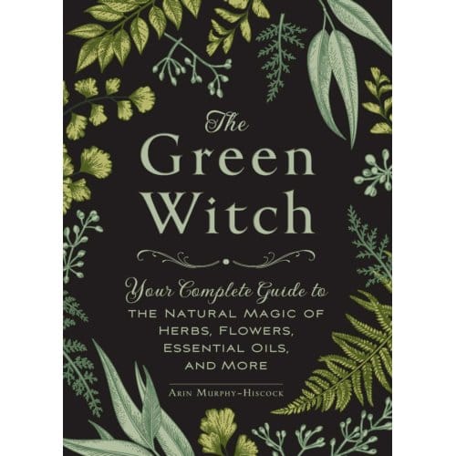 The Green Witch - Green Witch Witchcraft Series - Arin Murphy-Hiscock