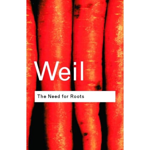 The Need For Roots - Routledge Classics - Weil, Simone