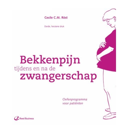 Bekkenpijn Tijdens En Na De Zwangerschap - Cecile C.M. Röst