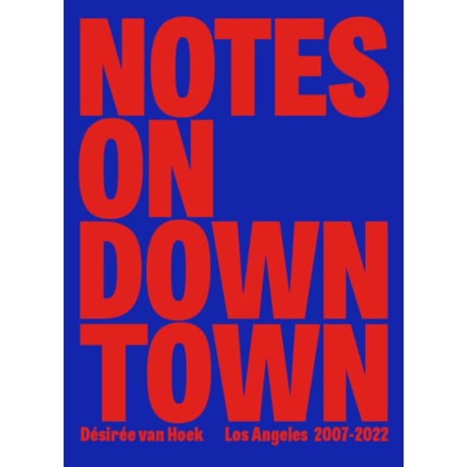 Notes On Downtown - Désirée Van Hoek