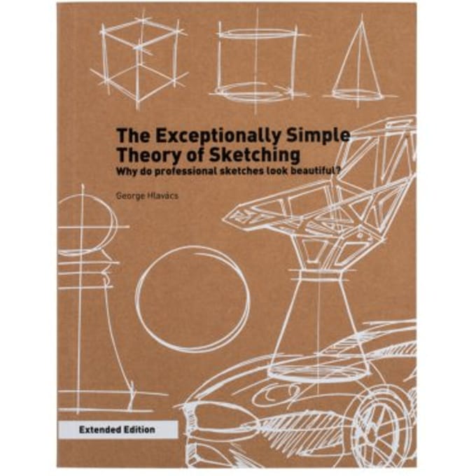 The Exceptionally Simple Theory Of Sketching - Extended Edition - George Hlavács