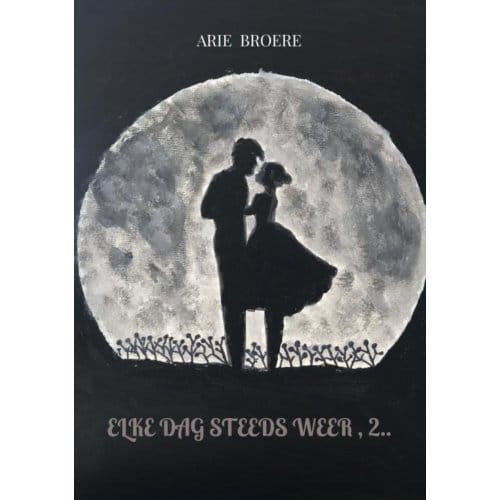 Elke Dag Steeds Weer , 2.. - Arie Broere