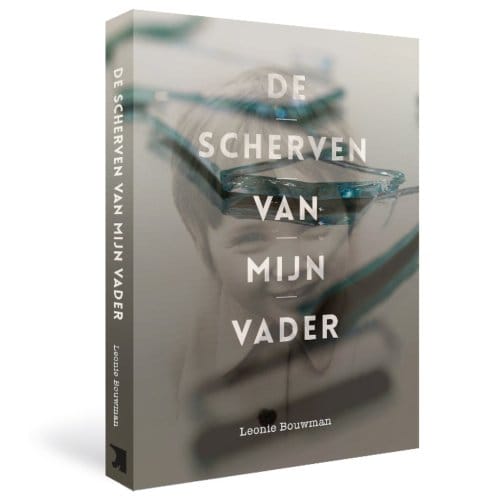 De Scherven Van Mijn Vader - Leonie Bouwman
