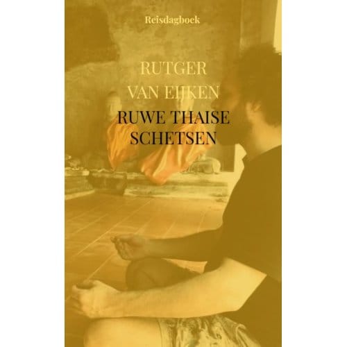 Ruwe Thaise Schetsen - Rutger van Eijken