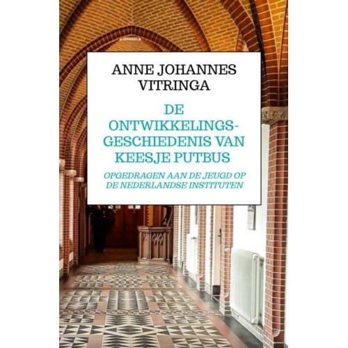 De Ontwikkelingsgeschiedenis Van Keesje Putbus - Anne Johannes Vitringa