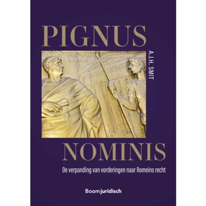 Pignus Nominis. De Verpanding Van Vorderingen Naar Romeins Recht. - Jeannette Smit