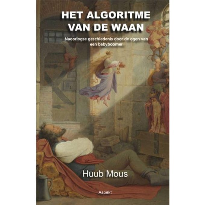 Het Algoritme Van De Waan - Huub Mous