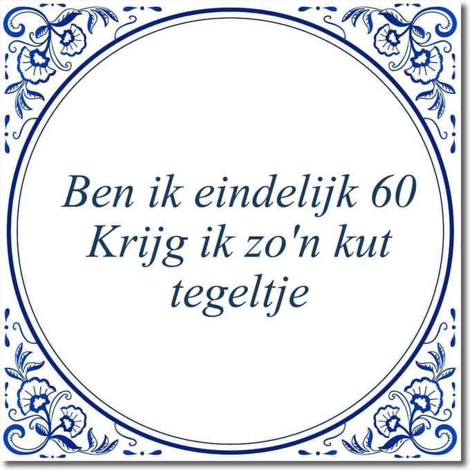 Tegeltje met standaard - Ben ik eindelijk 60 Krijg ik zo'n kut tegeltje