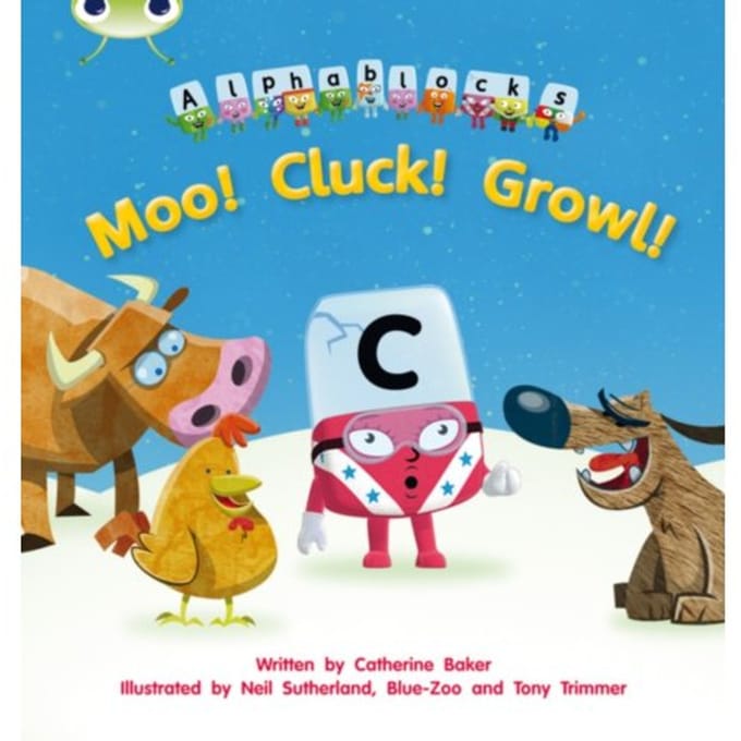 Bug Club Phonics - Phase 3 Unit 10: Alphablocks Moo! Cluck! Growl! - Bug Club Phonics - Catherine Baker