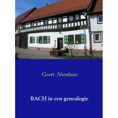 Bach In Een Genealogie - Geert Nienhuis