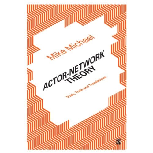Actor-Network Theory - Mike Michael