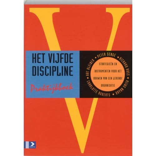 Het Vijfde Discipline Praktijkboek - P.M. Senge