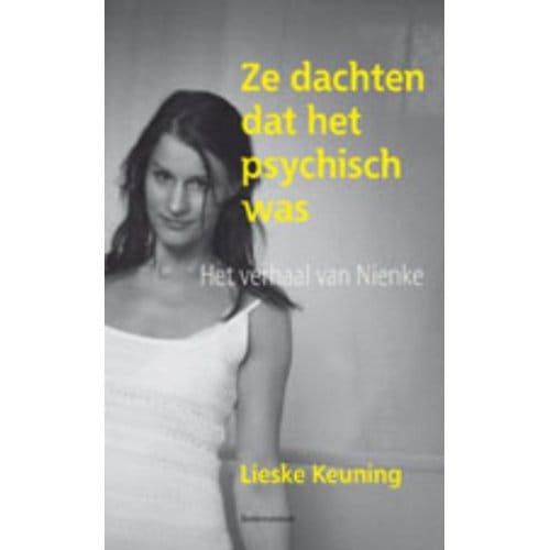 Ze Dachten Dat Het Psychisch Was - Lieske Keuning