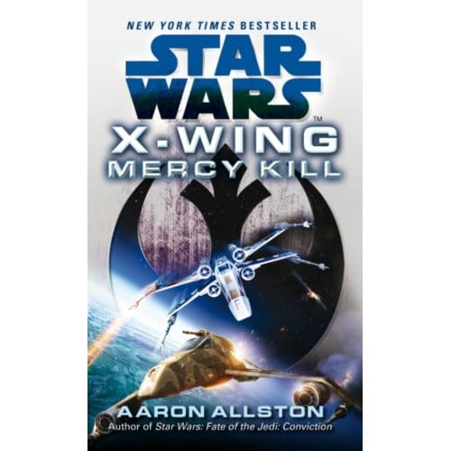 Star Wars: X-Wing: Mercy Kill - Star Wars - Aaron Allston