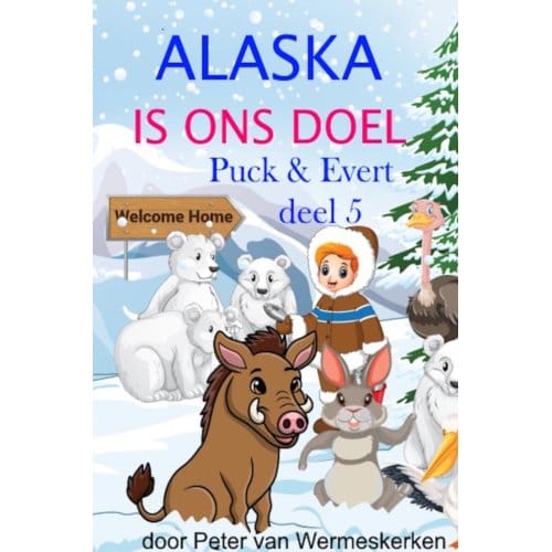 Alaska Is Ons Doel - Peter Wermeskerken