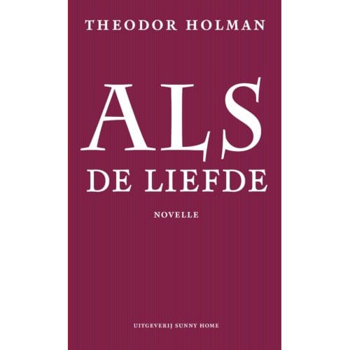 Als De Liefde - Theodor Holman