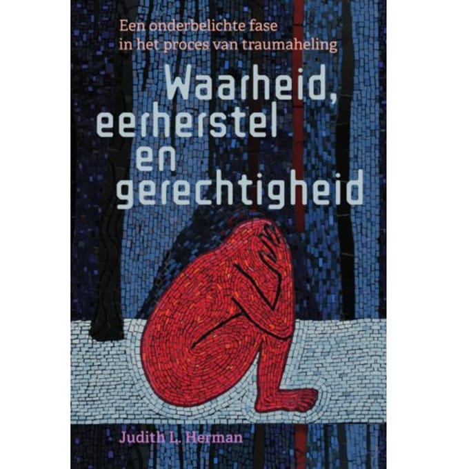 Waarheid, Eerherstel En Gerechtigheid - Judith L. Herman