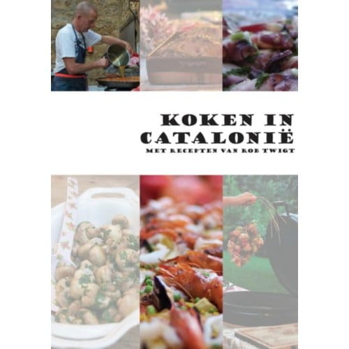 Koken In Catalonie - Rob Twigt