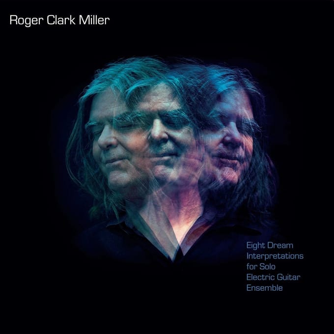 Roger Clark Miller - Eight Dream Interpretations for Solo Electric Guitar Ensemble (CD)
