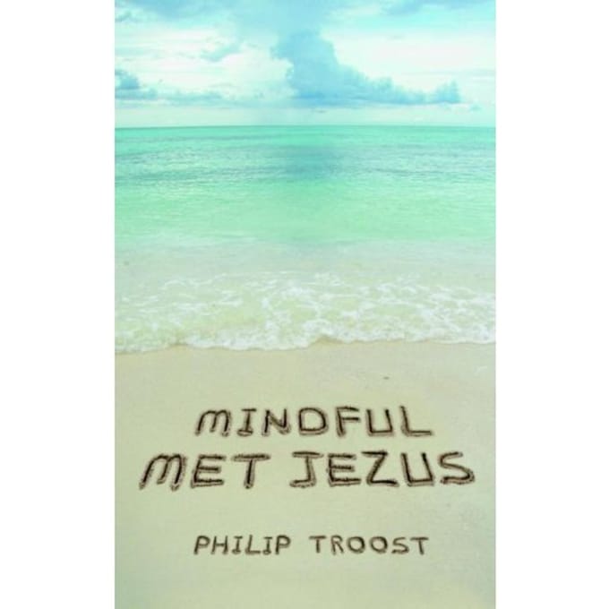Mindful Met Jezus - Philip Troost