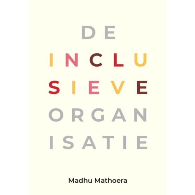 De Inclusieve Organisatie - Madhu Mathoera