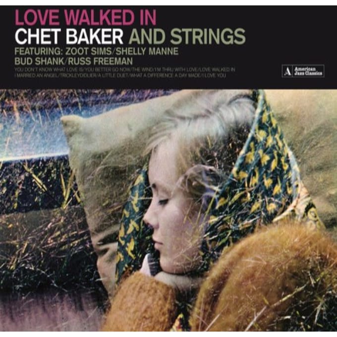 Love Walked In (Chet Baker And Strings) - Chet Baker