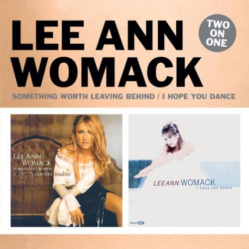 Something Worth Leaving / I Hope You Dance - Lee Ann Womack