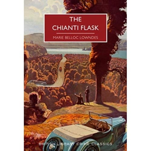 The Chianti Flask - British Library Crime Classics - Marie Belloc Lowndes