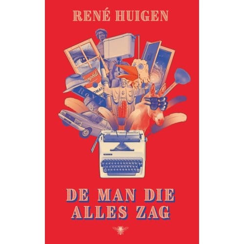 De Man Die Alles Zag - Rene Huigen