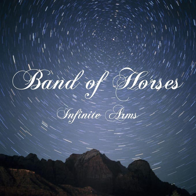 Infinite Arms - Band Of Horses