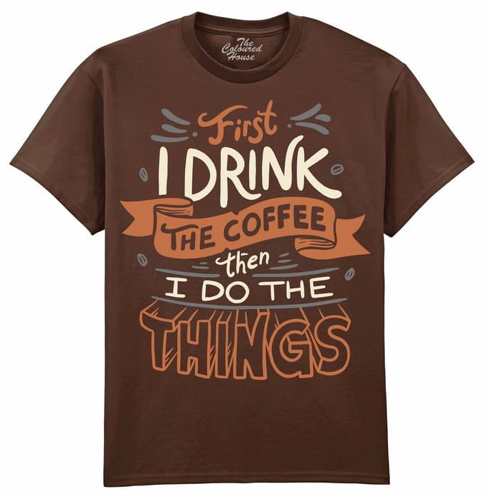 First I Drink The Coffee The Coloured House T-shirt M