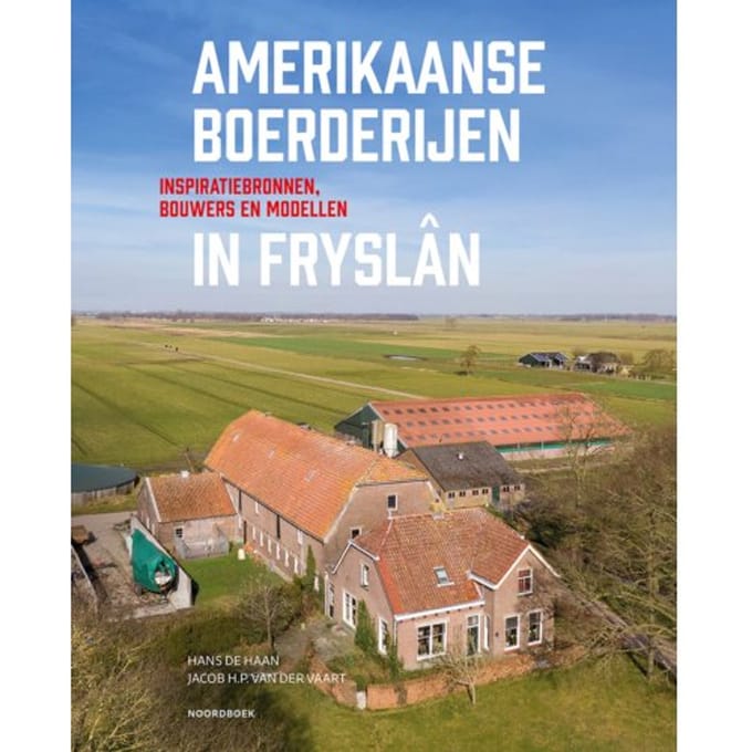 Amerikaanse Boerderijen In Fryslân - Hans de Haan