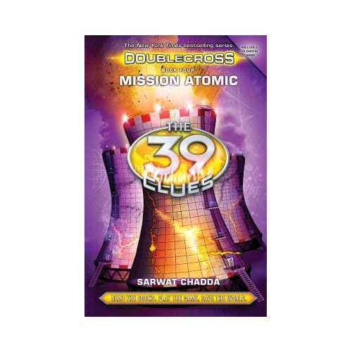 Mission Atomic (The 39 Clues: Doublecross Book 4) - Sarwat Chadda