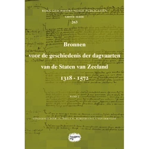 Bronnen Voor De Geschiedenis Der Dagvaarten Van De Staten Van Zeeland 1318 - 1572 - Rijks
