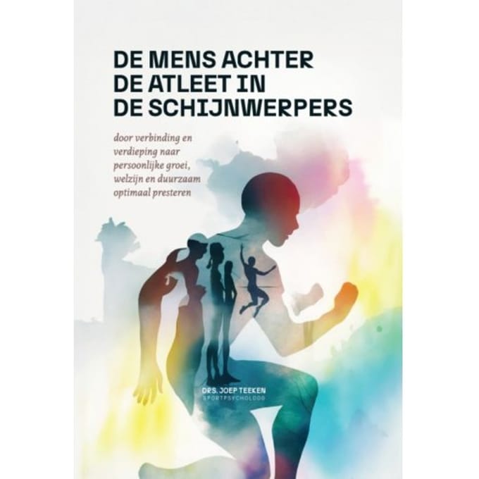 De Mens Achter De Atleet In De Schijnwerpers - Joep Teeken